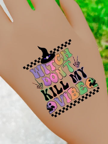 Witch Don’t Kill My Vibe Temporary Tattoos